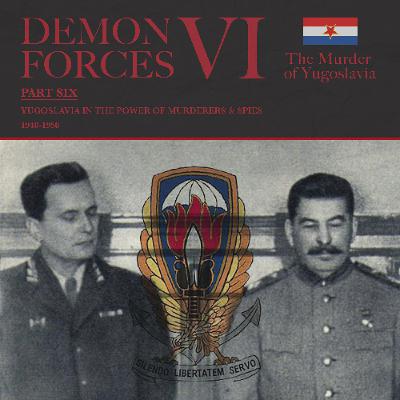 *PREVIEW* [#249] DEMON FORCES VI, Part 6: Yugoslavia in the Power of Murderers and Spies
