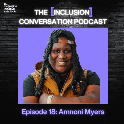 The [Inclusion] Conversation - Foster CareAwareness & Pride Month, with Amnoni Myers