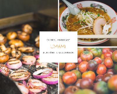 Foodcast – Folge 14 Umami der fünfte Geschmackssinn