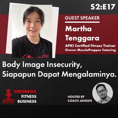 S2:E17 Body Image Insecurity, Siapapun Dapat Mengalaminya.