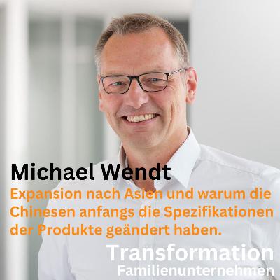 Expansion nach Asien und warum die Chinesen anfangs die Spezifikationen der Produkte geändert haben mit Michael Wendt Expansion nach Asien und warum die Chinesen anfangs die Spezifikationen der Produkte geändert haben mit Michael Wendt