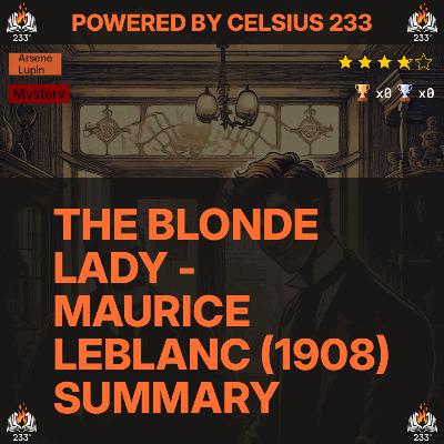 The Blonde Lady - Maurice Leblanc (1908) Summary (Arsene Lupin - 2) The Blonde Lady - Maurice Leblanc (1908) Summary (Arsene Lupin - 2)