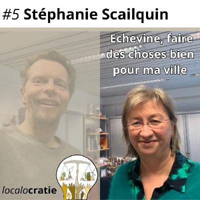 #5 - Stéphanie Scailquin - Echevine, faire des choses bien pour ma ville