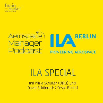 18 ILA special mit Mirja Schüller (BDLI)  und David Schönrock (Messe Berlin)