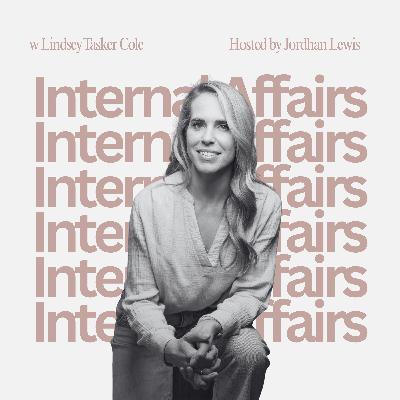 Episode 18 | Internal Affairs w Lindsey Tasker Cole Episode 18 | Internal Affairs w Lindsey Tasker Cole