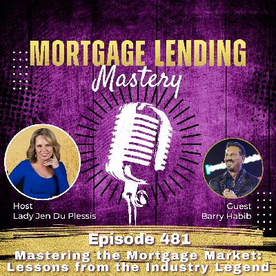 Mastering the Mortgage Market: Lessons from the Industry Legend Barry Habib Mastering the Mortgage Market: Lessons from the Industry Legend Barry Habib