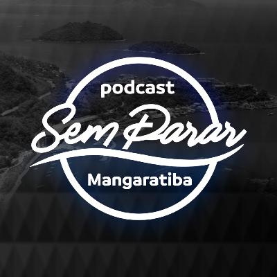 PODCAST: SEM PARAR MANGARATIBA (EP04)