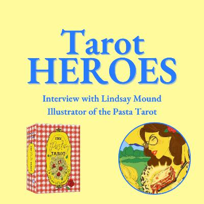Bonus: Interview with Lindsay Mound of the Pasta Tarot