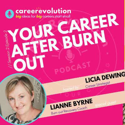 Your Career after Burn Out: Lianne Byrne on the CAREERevolution Podcast with Licia Dewing Career Strategist