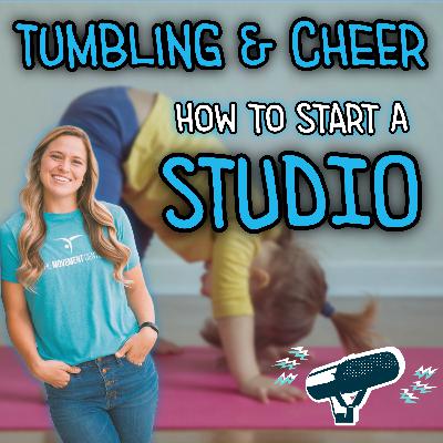 The Truth About Starting a Cheer & Tumbling Business: Making people feel heard & valued Ep 9 - Markie Mitchell