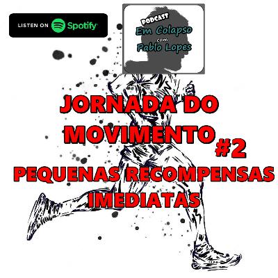 Jornada do Movimento #2 - Pequenas Recompensas Imediatas