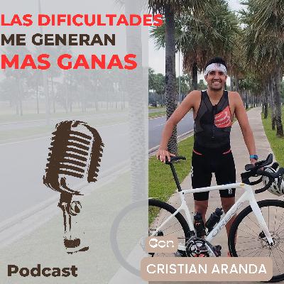 Ep. 12 LAS DIFICULTADES ME GENERAN MAS GANAS - CRISTIAN ARANDA Ep. 12 LAS DIFICULTADES ME GENERAN MAS GANAS - CRISTIAN ARANDA