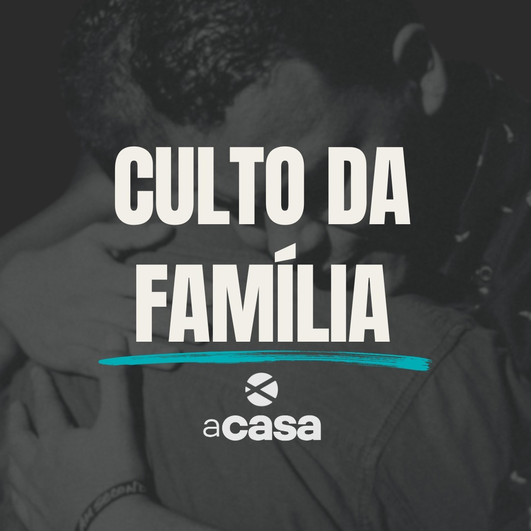 CULTO DA FAMÍLIA - PR. CÉLIO MARTINS