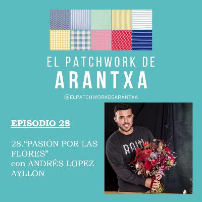 28."PASION POR LAS FLORES" con ANDRÉS LÓPEZ AYLLON 28."PASION POR LAS FLORES" con ANDRÉS LÓPEZ AYLLON