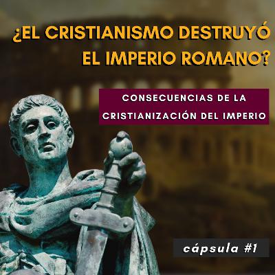 ¿El cristianismo destruyó el imperio romano?