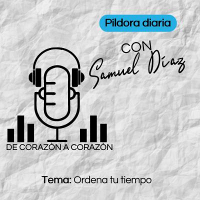 PILDORA DIARIA 14/12/22 - TEMA: ORDENA TU TIEMPO - De Corazon a Corazon