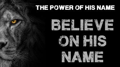 27 Believe On His Name