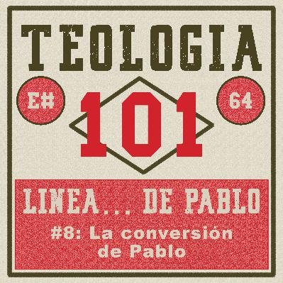 [Ep #64] Pablo (línea de tiempo #08): La conversión de Pablo