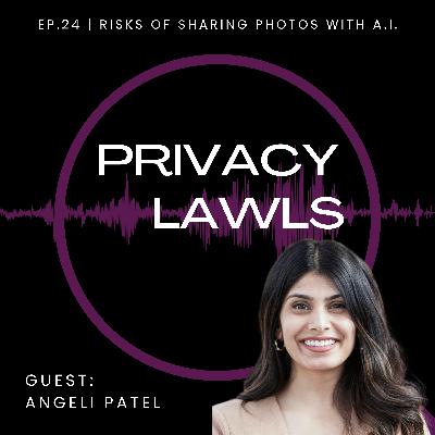 Ep.24 | The Risks of Giving Your Photos to AI (Guest: Angeli Patel)