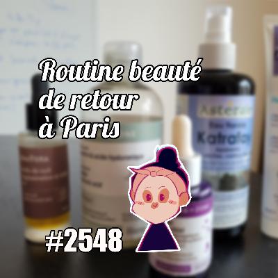 Routine beauté de retour à Paris