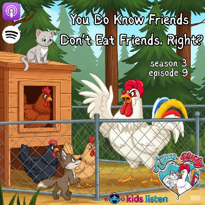 You Do Know That Friends Don't Eat Friends, Right? You Do Know That Friends Don't Eat Friends, Right?