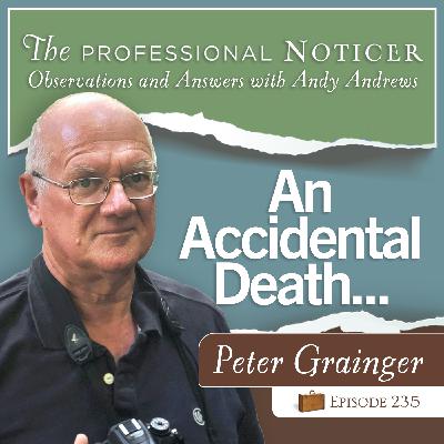 Encore Episode: An Accidental Death...with Peter Grainger
