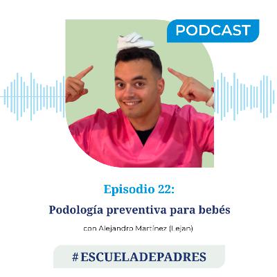 #EscuelaDePadres x22 || "Podología general y preventiva para bebés", con Alejandro Martínez de Lejancitos #EscuelaDePadres x22 || "Podología general y preventiva para bebés", con Alejandro Martínez de Lejancitos