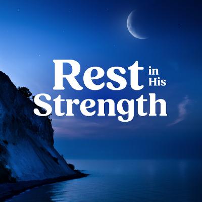 Rest in His Strength