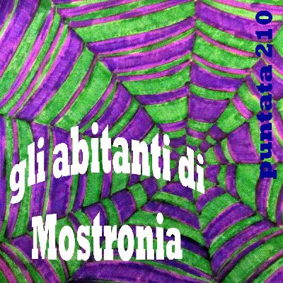 Puntata 210 - Gli abitanti di Mostronia