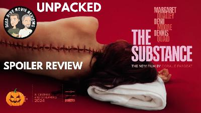 The Substance (2024) | UNPACKED and SPOILERTASTIC! - Halloween SPOOKtacular Series