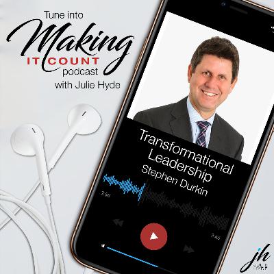 Ep09: Stephen Durkin - Transformational Leadership Ep09: Stephen Durkin - Transformational Leadership