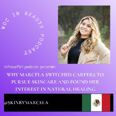 Why Marcela Switched Careers To Pursue Skincare and Found Her Interest in Natural Healing Why Marcela Switched Careers To Pursue Skincare and Found Her Interest in Natural Healing