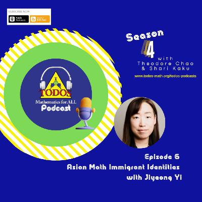 Episode 6: S4E6 Asian Math Immigrant Identities with Jiyeong Yi