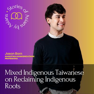 108 - Mixed Indigenous Taiwanese on Reclaiming Indigenous Roots