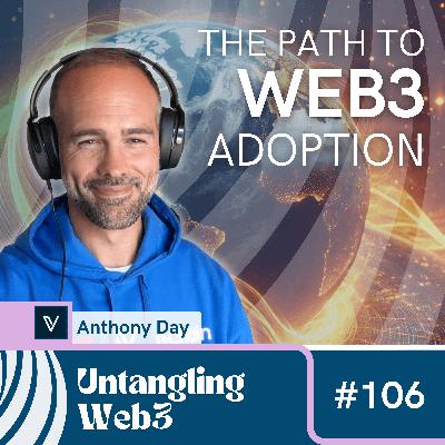 #106 Untangling: The Path to Web3 Adoption with Anthony Day