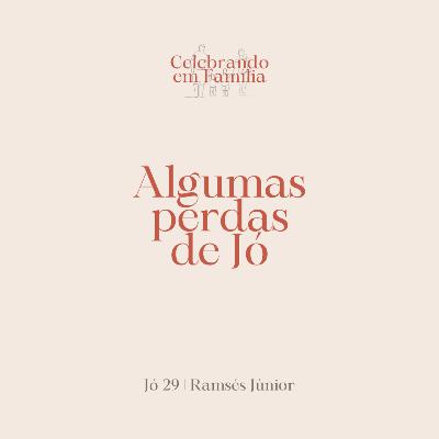 Algumas perdas de Jó | Jó 29 | Ramsés Júnior