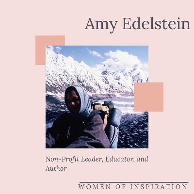 Amy Edelstein: Non-Profit Leader, Educator, and Author | WOMEN OF INSPIRATION