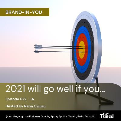 Episode 022 "2021 will go well if you..." - Nana Owusu