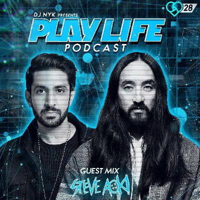#028 Play Life with DJ NYK & Steve Aoki