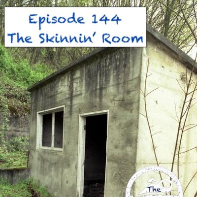 Ep 144 - The Skinnin' Room