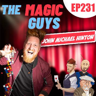 John Michael Hinton Hangs Out With The Magic Guys! #231 John Michael Hinton Hangs Out With The Magic Guys! #231