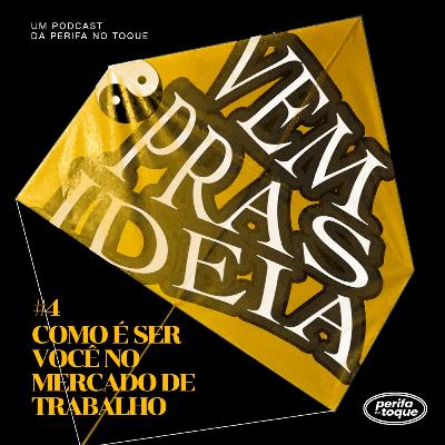 Como é ser você no mercado de trabalho?