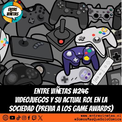 Entre Viñetas S08E08 - #246: Videojuegos y su rol actual en la sociedad (Previa a The Game Awards 2023)