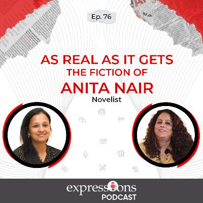 As Real as it Gets | The Fiction of Anita Nair | Novelist | The Expressions Podcast | TNIE As Real as it Gets | The Fiction of Anita Nair | Novelist | The Expressions Podcast | TNIE