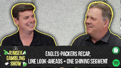 Eagles-Packers Recap, Line Look Aheads, and Over- and Underreactions | The Ringer Gambling Show