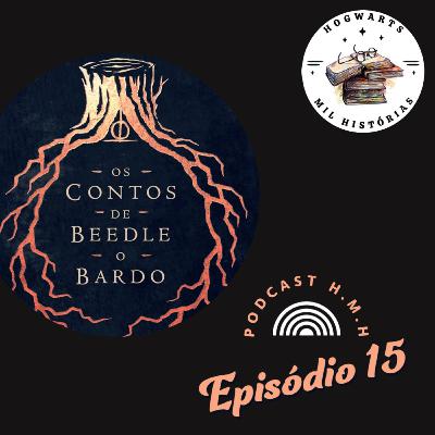 #15 - Os Contos de Beedle, o Bardo