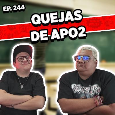 Episodio #244 / QUEJAS DE APO2