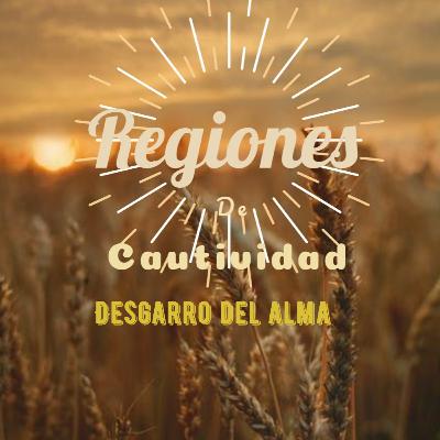 Regiones de Cautividad. Desgarro del alma Regiones de Cautividad. Desgarro del alma