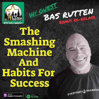 The  Smashing Machine And Habits For Success | Bas Rutten