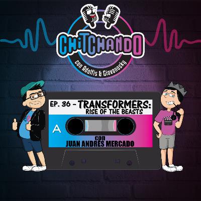 E36 – TRANSFORMERS: RISE OF THE BEASTS